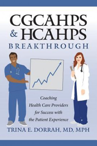 CGCAHPS & HCAHPS Breakthrough: Coaching Health Care Providers for Success with the Patient Experience