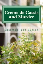 Creme de Cassis and Murder: A Mint Julep Mystery