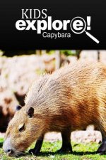 Capybara - Kids Explore: Animal books nonfiction - books ages 5-6