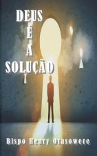 Deus é a soluç?o