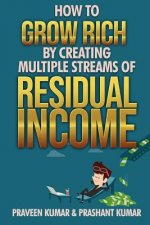How to Grow Rich by Creating Multiple Streams of Residual Income