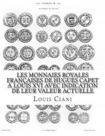 Les Monnaies royales françaises de Hugues Capet ? Louis XVI avec indication de leur valeur actuelle