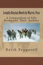 Lengthy Russian Novels by Warren Peas: A Compendium of Silly Books and Authors