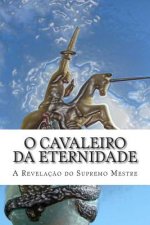 O Cavaleiro da Eternidade: A revelaç?o do Supremo Mestre