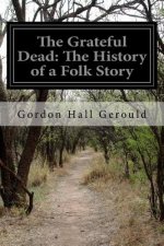 The Grateful Dead: The History of a Folk Story