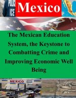 The Mexican Education System, the Keystone to Combatting Crime and Improving Economic Well Being