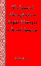 The Impact of Native Arabic on English Writing as a Second Language