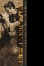 Musings of a Modern Romantic: Poetic Thoughts by Michael Peter Smith