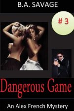 Dangerous Game: An Alex French Mystery