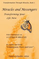 Miracles and Messengers: Transforming Your Life Now, with Commentary on 