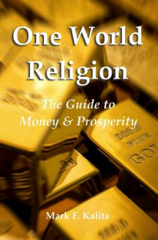 One World Religion: The Guide to Money & Prosperity