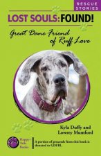 Lost Souls: FOUND! Great Dane Friends of Ruff Love RESCUE STORIES