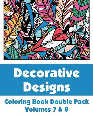 Decorative Designs Coloring Book Double Pack (Volumes 7 & 8)