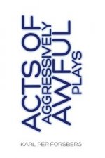 Acts of Aggressively Awful Plays