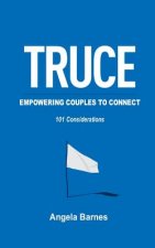 TRUCE ...Empowering Couples to Connect: 101 Considerations