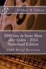 2000 van de beste films aller tijden - 2014 Nederland Edition: 2000 Brief Reviews