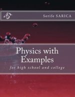 Physics with Examples: for high school and college