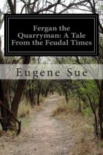 Fergan the Quarryman: A Tale From the Feudal Times