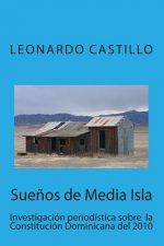 Sue?os de Media Isla: Investigación periodística sobre la Constitución Dominicana del 2010