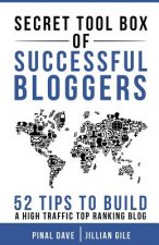 Secret Tool Box of Successful Bloggers: 52 Tips to Build a High Traffic Top Ranking Blog