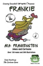 Frankie -- AKA: Frankenstein: Jokes and Cartoons in Black + White