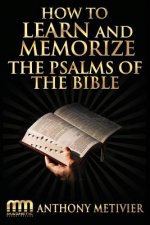 How to Learn and Memorize the Psalms of the Bible