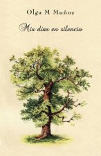 Mis días en silencio: Vivencias en prosa y verso