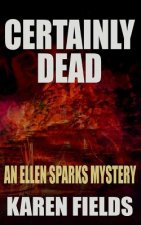 Certainly Dead: An Ellen Sparks Mystery