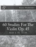 60 Studies For The Violin Op. 45 Book 2: Book 2, No. 31-60