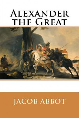 Alexander the Great (Jacob Abbot)(Brožovaná)