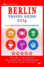Berlin Travel Guide 2014: Shops, Restaurants, Attractions & Nightlife (City Travel Directory 2014)