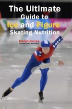 The Ultimate Guide to Ice and Figure Skating Nutrition: Maximize Your Potential