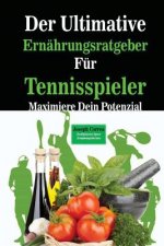 Der Ultimative Ernahrungsratgeber Fur Tennisspieler: Maximiere Dein Potenzial
