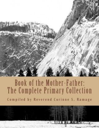 Book of the Mother-Father: The Complete Primary Collection