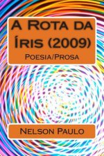 A Rota da Íris (2009): Poesia/Prosa