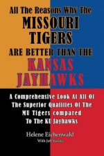 All The Reasons Why The Missouri Tigers Are Better Than The Kansas Jayhawks: A Comprehensive Look At All Of The Superior Qualities Of The MU Tigers Co