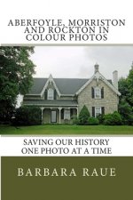 Aberfoyle, Morriston and Rockton in Colour Photos: Saving Our History One Photo at a Time