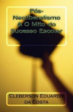 Pos-Neoliberalismo & O Mito do Sucesso Escolar
