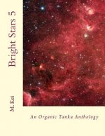 Bright Stars 5: An Organic Tanka Anthology