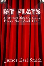 My Plays: Every One Should Smile Every Now And Then