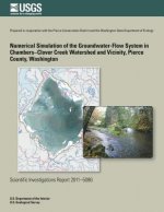 Numerical Simulation of the Groundwater-Flow System in the Chambers-Clover Creek Watershed and Vicinity, Pierce County, Washington