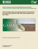 Status and Understanding of Groundwater Quality in the Two Southern San Joaquin Valley Study Units, 2005-2006: California GAMA Priority Basin Project