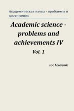 Academic Science -Problems and Achievements IV. Vol. 1: Proceedings of the Conference. North Charleston, 07-08.07.2014