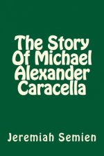 The Story Of Michael Alexander Caracella
