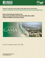 Status of Groundwater Quality in the Upper Santa Ana Watershed, November 2006?March 2007: California GAMA Priority Basin Project