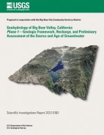 Geohydrology of Big Bear Valley, California: Phase 1- Geoglogic Framework, Recharge, and Preliminary Assessment of the Source and Age of Groundwater