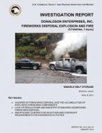 Investigation Report: Donaldson Enterprises, Inc. Fatal Fireworks Disassembly Explosion and Fire