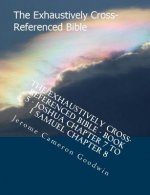The Exhaustively Cross-Referenced Bible - Book 5 - Joshua Chapter 7 To 1 Samuel Chapter 8: The Exhaustively Cross-Referenced Bible Series