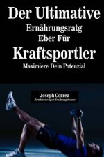 Der Ultimative Ernahrungsratgeber Fur Kraftsportler: Maximiere Dein Potenzial