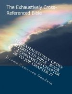 The Exhaustively Cross-Referenced Bible - Book 9 - 2 Chronicles Chapter 26 To Job Chapter 17: The Exhaustively Cross-Referenced Bible Series
